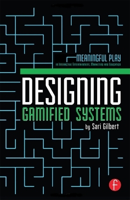 Designing Gamified Systems - Sari Gilbert