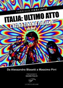 Italia: ultimo atto. L'altro cinema italiano - Fabrizio Fogliato