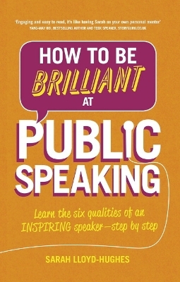 How to Be Brilliant at Public Speaking - Sarah Lloyd-Hughes