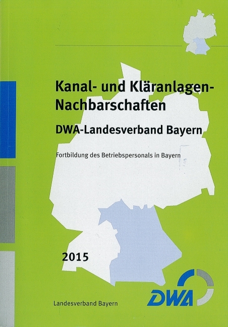 Kanal- und Kläranlagen-Nachbarschaften - DWA-Landesverband Bayern - Fortbildung des Betriebspersonals in Bayern 2015