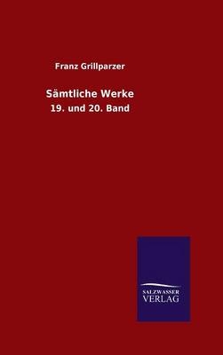 Sämtliche Werke - Franz Grillparzer