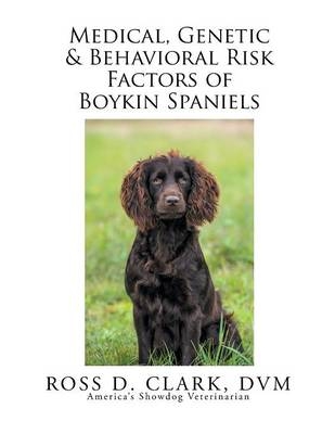 Medical, Genetic & Behavioral Risk Factors of Boykin Spaniels - DVM Ross D Clark