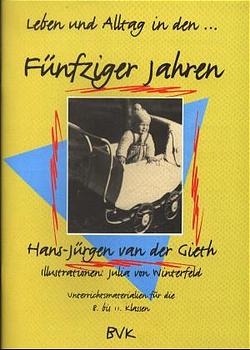 Leben und Alltag... in den Fünfziger Jahren - Hans J van der Gieth