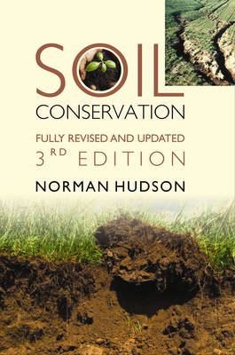 Soil Conservation: Fully Revised and Updated: 3rd edition - Norman Hudson