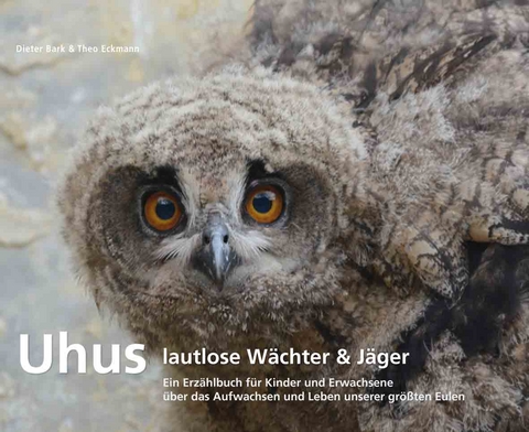 Uhus – lautlose Wächter & Jäger - Dieter Bark, Theo Eckmann