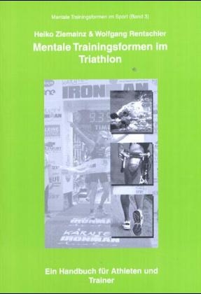 Mentale Trainingsformen im Triathlon - Heiko Ziemainz, Wolfgang Rentschler