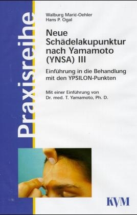 Neue Schädelakupunktur nach Yamamoto (YNSA) - Hans P Ogal, Walburg Marić-Oehler