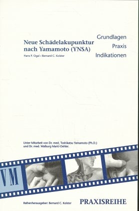 Neue Schädelakupunktur nach Yamamoto (YNSA) - Hans P Ogal, Bernard C Kolster