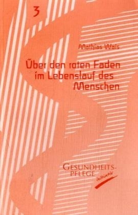 Über den roten Faden im Lebenslauf des Menschen - Mathias Wais