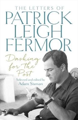 Dashing for the Post -  Patrick Leigh Fermor