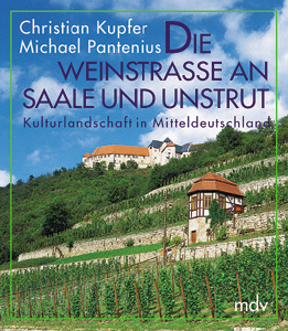 Die Weinstrasse an Saale und Unstrut - Michael Pantenius, Christian Kupfer