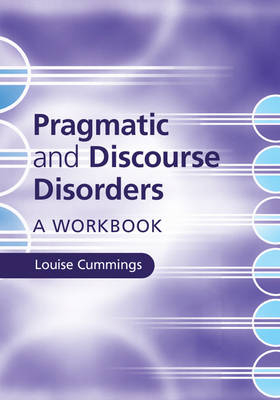 Pragmatic and Discourse Disorders - Louise Cummings