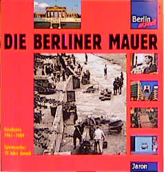 Die Berliner Mauer - Jan Gympel, Ingolf Wernicke