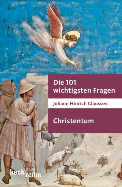 Die 101 wichtigsten Fragen - Christentum - Johann Hinrich Claussen