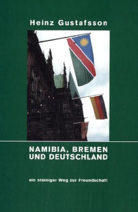 Namibia, Bremen und Deutschland - Heinz Gustafsson