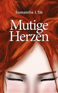 Mutige Herzen -  Samantha L'Ile