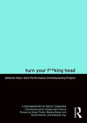 Turn Your F^*king Head - Deborah Hay, Becky Edmunds