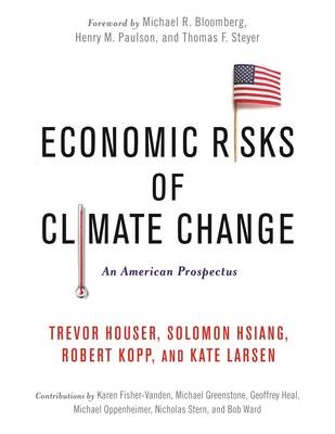 Economic Risks of Climate Change - Trevor Houser, Solomon Hsiang, Robert Kopp, Kate Larsen