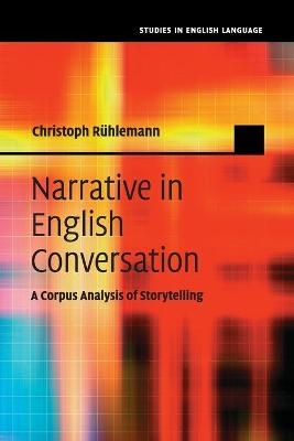 Narrative in English Conversation - Christoph Rühlemann