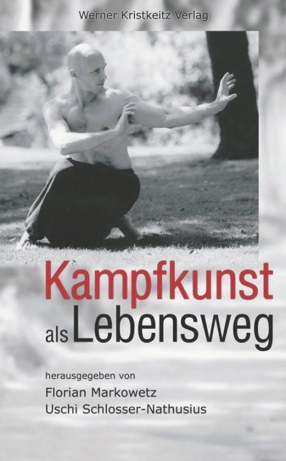 Kampfkunst als Lebensweg - Uschi Schlosser-Nathusius, Florian Markowetz