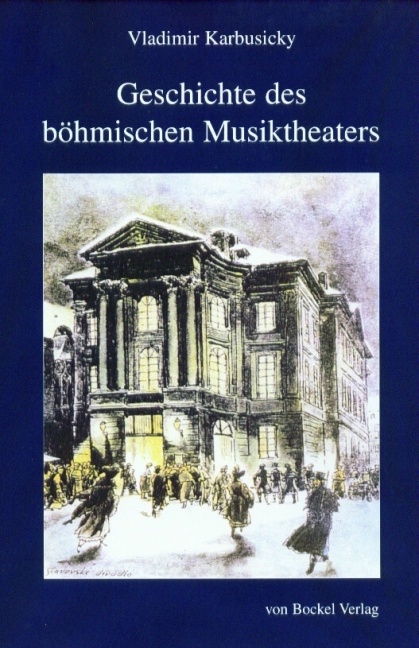 Geschichte des böhmischen Musiktheaters - Vladimir Karbusicky