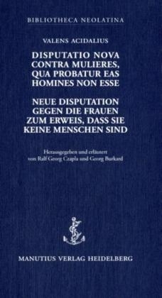 Disputatio nova contra mulieres, qua probatur eas homines non esse - Valens Acidalius