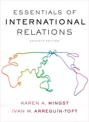 Essentials of International Relations - Karen A. Mingst, Ivan M. Arreguín-Toft