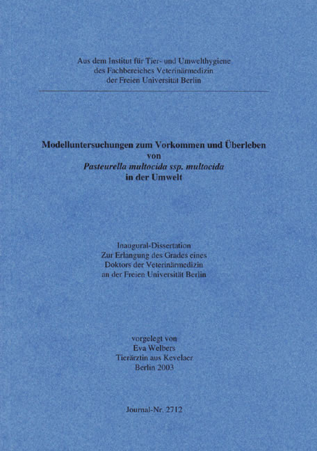 Modelluntersuchungen zum Vorkommen und Überleben von Pasteurella multocida ssp.multocida in der Umwelt - Eva Welbers