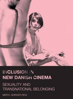 Inclusion in New Danish Cinema - Meryl Shriver-Rice