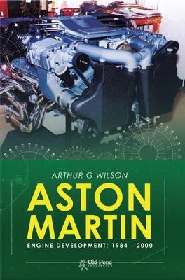 Aston Martin Engine Development: 1984-2000 - Arthur Wilson