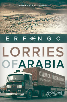 Lorries of Arabia: The ERF NGC - Robert Hackford