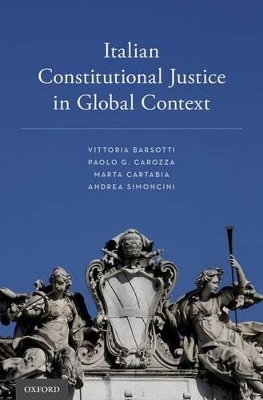 Italian Constitutional Justice in Global Context - Vittoria Barsotti, Paolo G. Carozza, Marta Cartabia, Andrea Simoncini