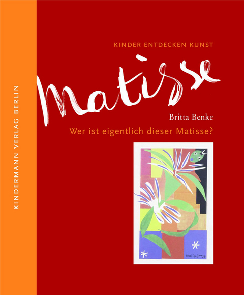 Wer ist eigentlich dieser Matisse? - Britta Benke