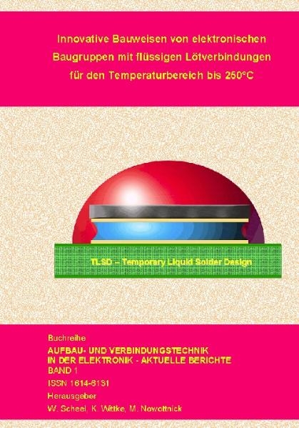 Innovative Bauweisen von elektronischen Baugruppen mit flüssigen Lötverbindungen für den Temperaturbereich bis 250 Grad Celsius - 