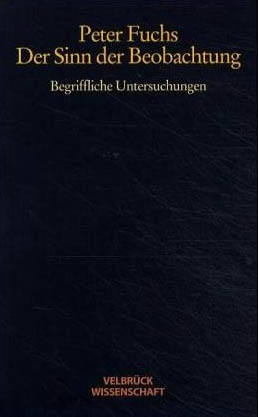 Der Sinn der Beobachtung - Peter Fuchs