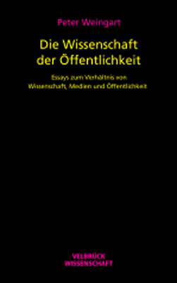 Die Wissenschaft der Öffentlichkeit - Peter Weingart