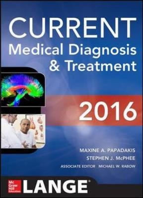 CURRENT Medical Diagnosis and Treatment 2016 - Maxine Papadakis, Stephen McPhee, Michael Rabow