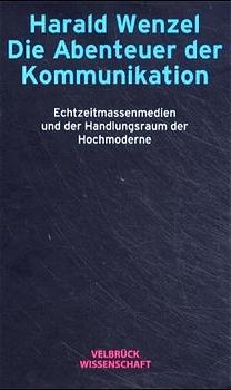 Die Abenteuer der Kommunikation - Harald Wenzel