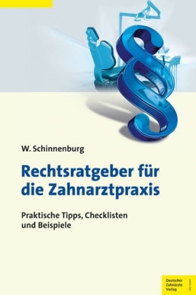 Rechtsratgeber für die Zahnarztpraxis - Wieland Schinnenburg