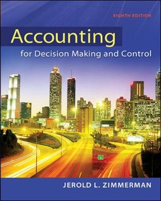 Accounting for Decision Making and Control - Jerold Zimmerman