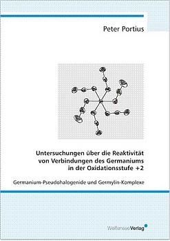 Untersuchungen über die Reaktivität von Verbindungen des Germaniums in der Oxidationsstufe +2 - Peter Portius