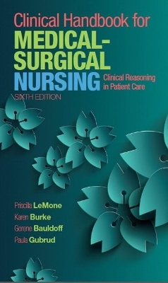 Clinical Handbook for Medical-Surgical Nursing - Priscilla LeMone, Karen Burke, Gerene Bauldoff, Paula Gubrud