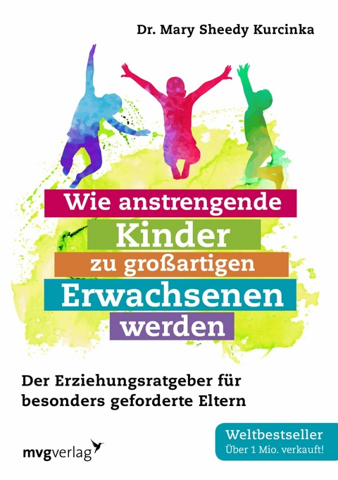 Wie anstrengende Kinder zu großartigen Erwachsenen werden - Mary Sheedy Kurcinka