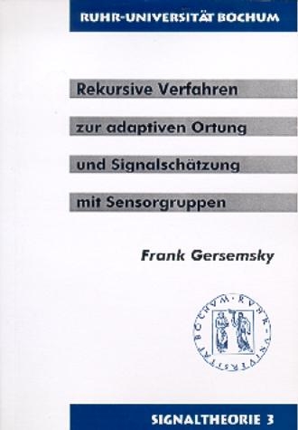 Rekursive Verfahren zur adaptiven Ortung und Signalschätzung mit Sensorgruppen - Frank Gersemsky