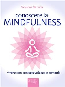 Conoscere la mindfulness - Giovanna De Lucia