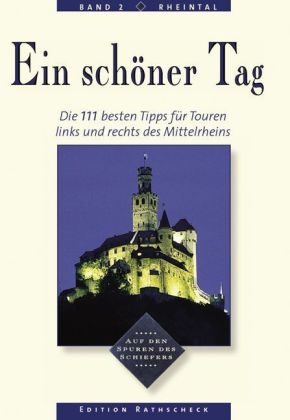 Ein schöner Tag: Mittelrhein. Die 111 besten Tipps für Touren links... - 