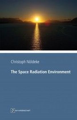 The Space Radiation Environment - Christoph M. Nöldeke