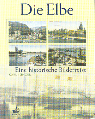 Die Elbe - Eine historische Bilderreise - Karl Jüngel