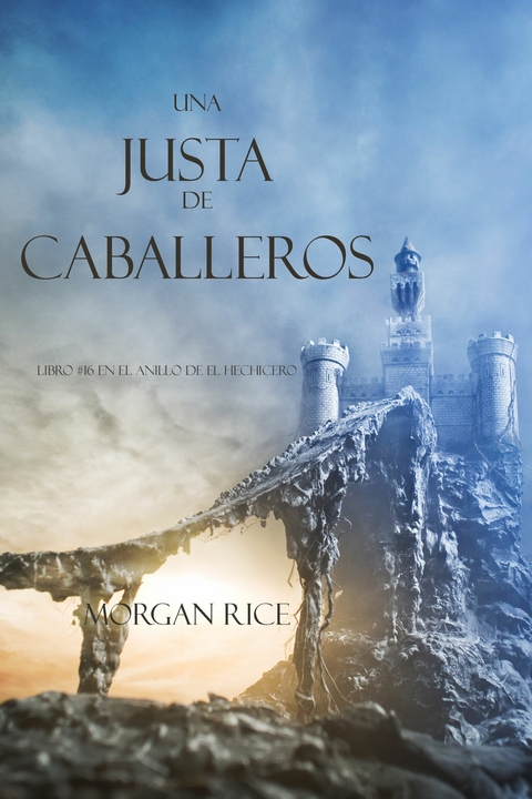 Una Justa de Caballeros (Libro #16 El Anillo del Hechicero) -  Morgan Rice