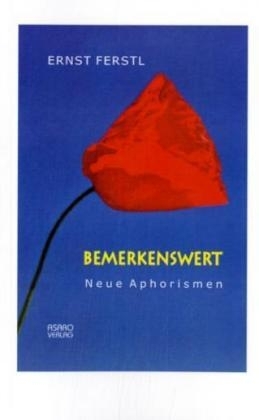 Bemerkenswert – Neue Aphorismen - Ernst Ferstl